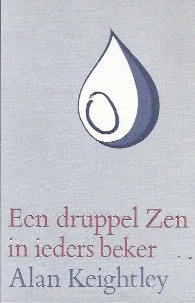 Een druppel Zen in ieders beker Alan Keightley