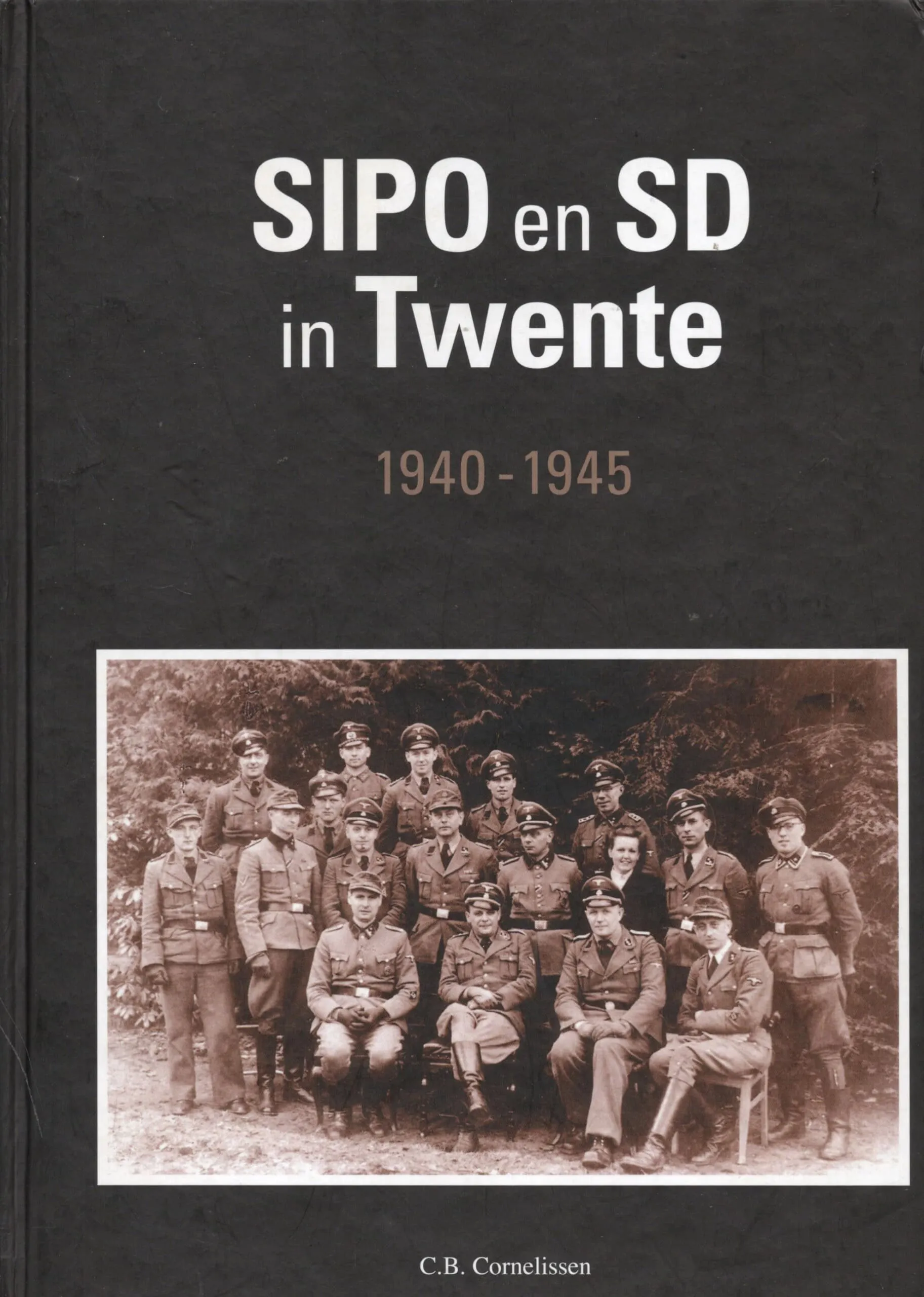 SIPO en SD in Twente 1940-1945 C.B. Cornelissen