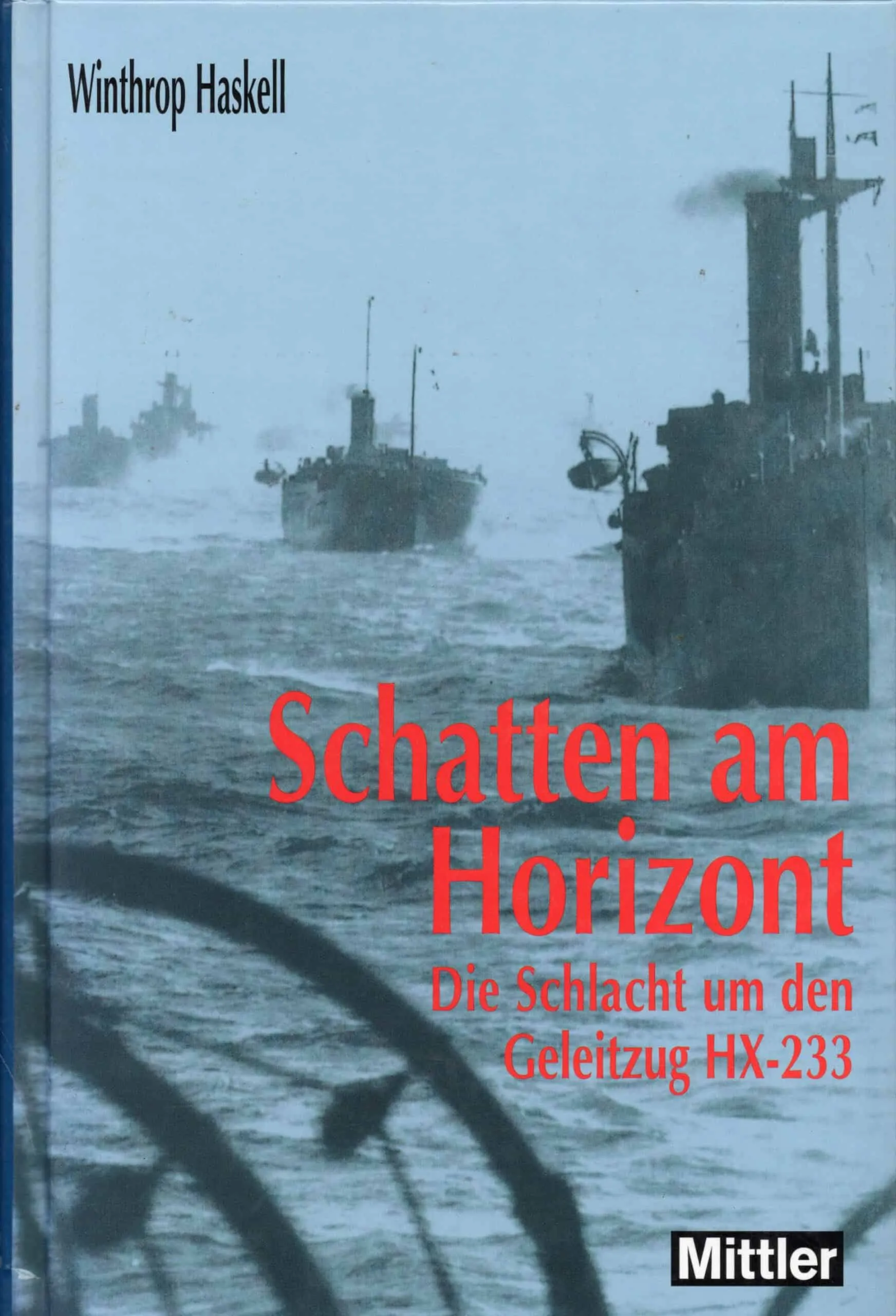 Schatten am Horizont die Schlacht um den Geleitzug HX-233 Winthrop Haskell