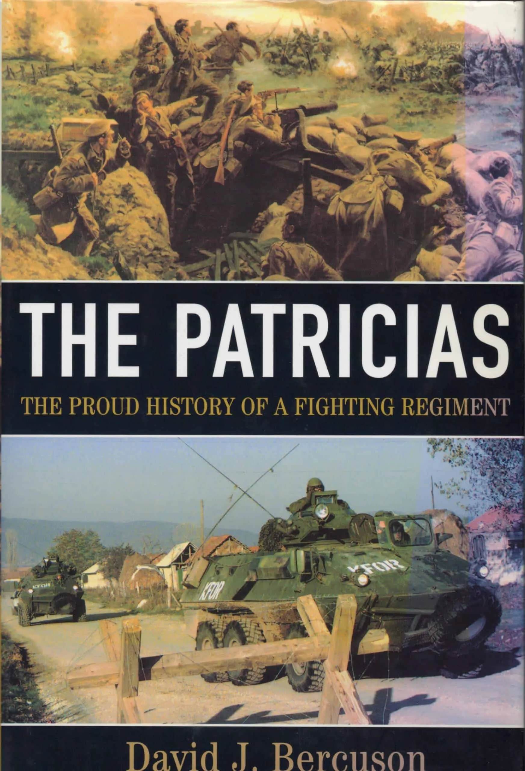 The Patricias; the proud history of a fighting regiment David J. Bercuson