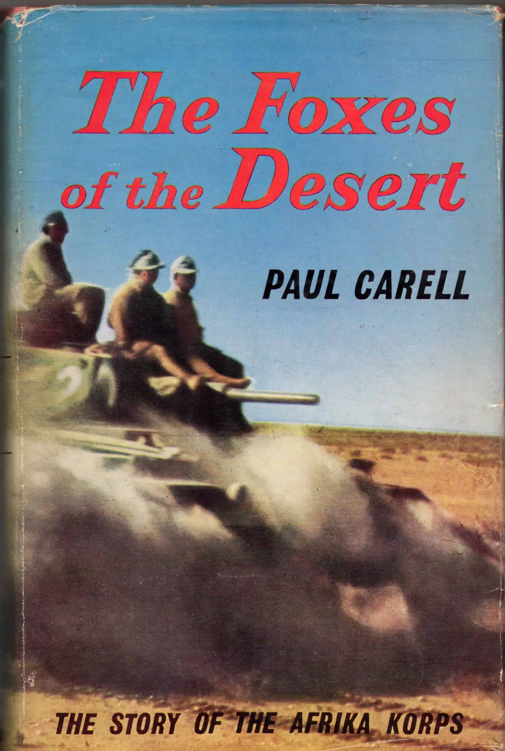 The foxes of the desert the story of the Afrika Korps Paul Carell