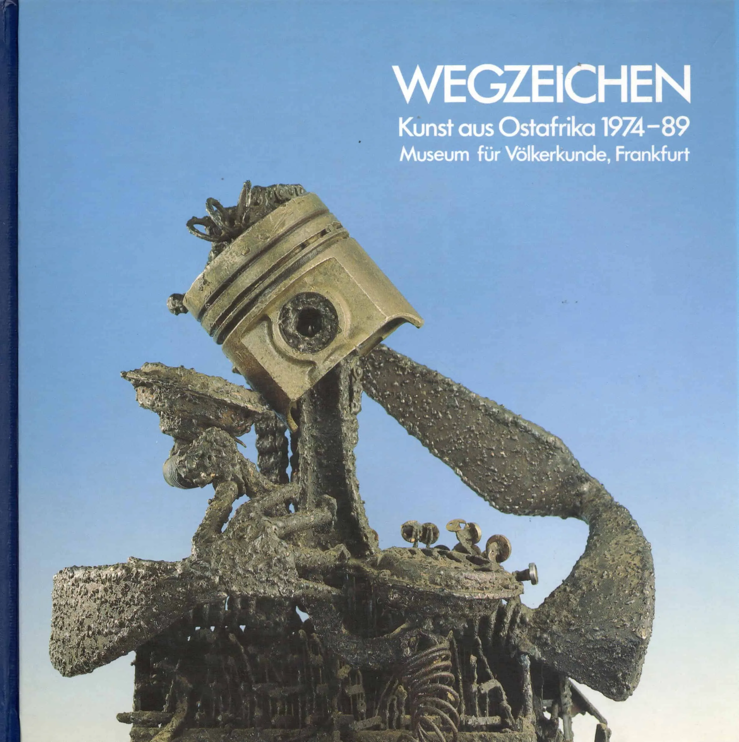 Wegzeichen kunst aus Ostafrika 1974-89 Johanna Agthe